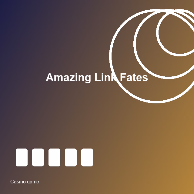 Amazing Link Fates